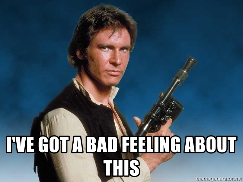 From the “I’ve Got a Bad Feeling About This” Dept: