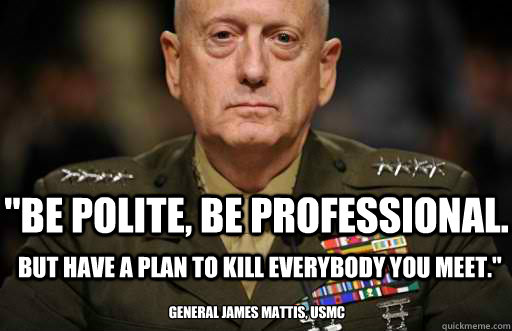 From the “General Mattis’ Truly Shocking Broadside” Dept: