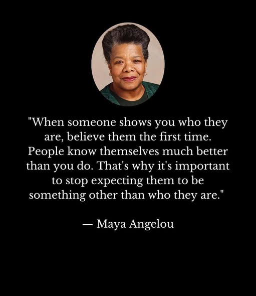 From the “The Timeless Wisdom Of Maya Angelou” Dept: